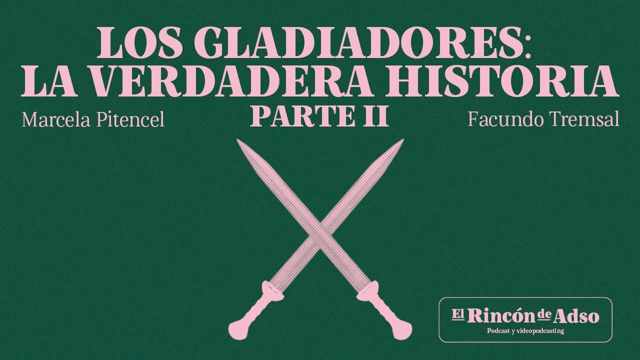 Gladiadores: La verdadera historia (segunda entrega). El Rincón de Adso. Ep.96.