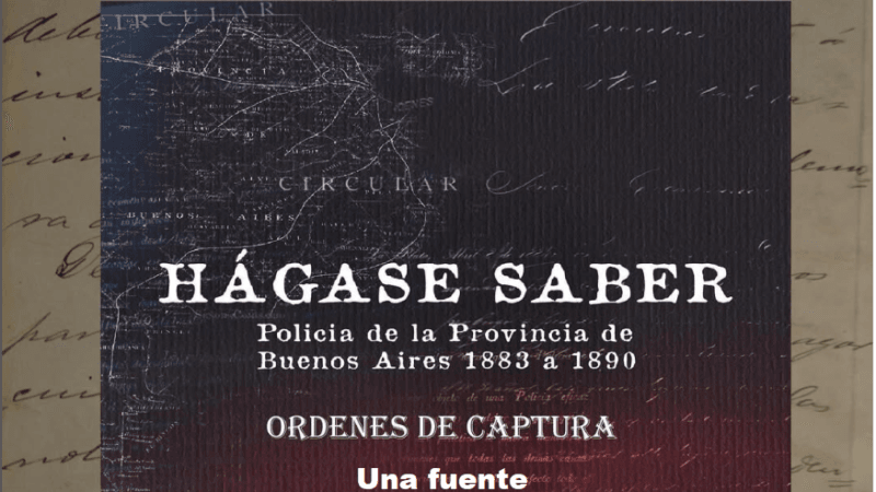 Hágase Saber. Una fuente. Policía de la Provincia de Buenos Aires (1883-1890). Diana Duart – Carlos Van Hauvart