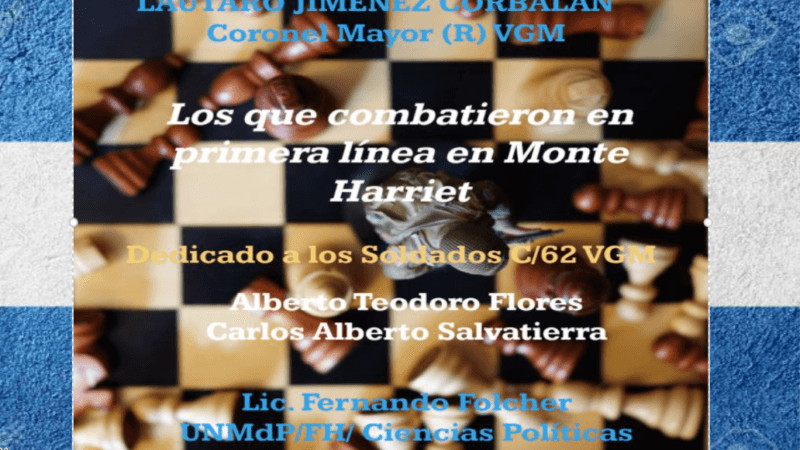 Los que combatieron en primera línea en Monte Harriet. -Ep. 99-  Coronel Mayor (R) VGM Jiménez Corbalán.