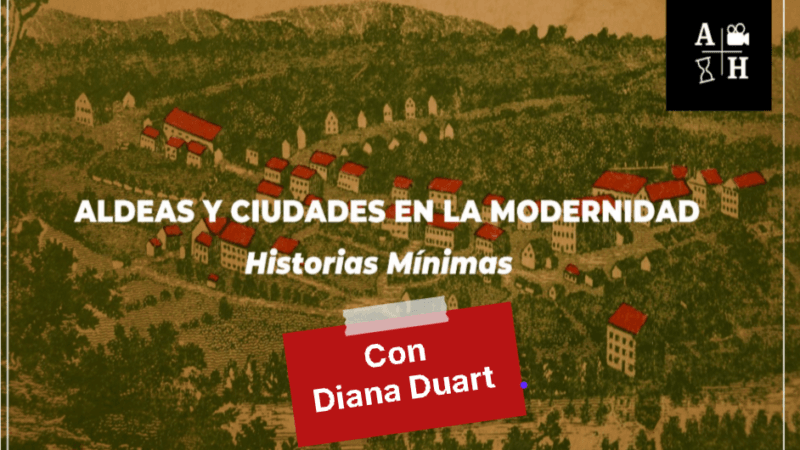 Aldeas y ciudades durante la Modernidad. |D. Duart | Cap. 12 |Historias mínimas.