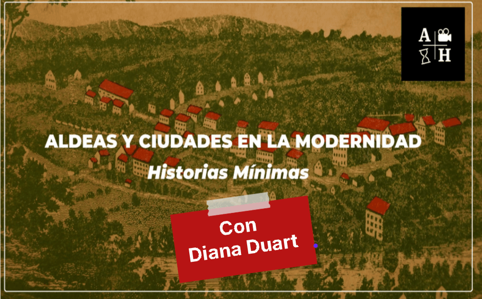 Aldeas y ciudades durante la Modernidad. |D. Duart | Cap. 12 |Historias mínimas.