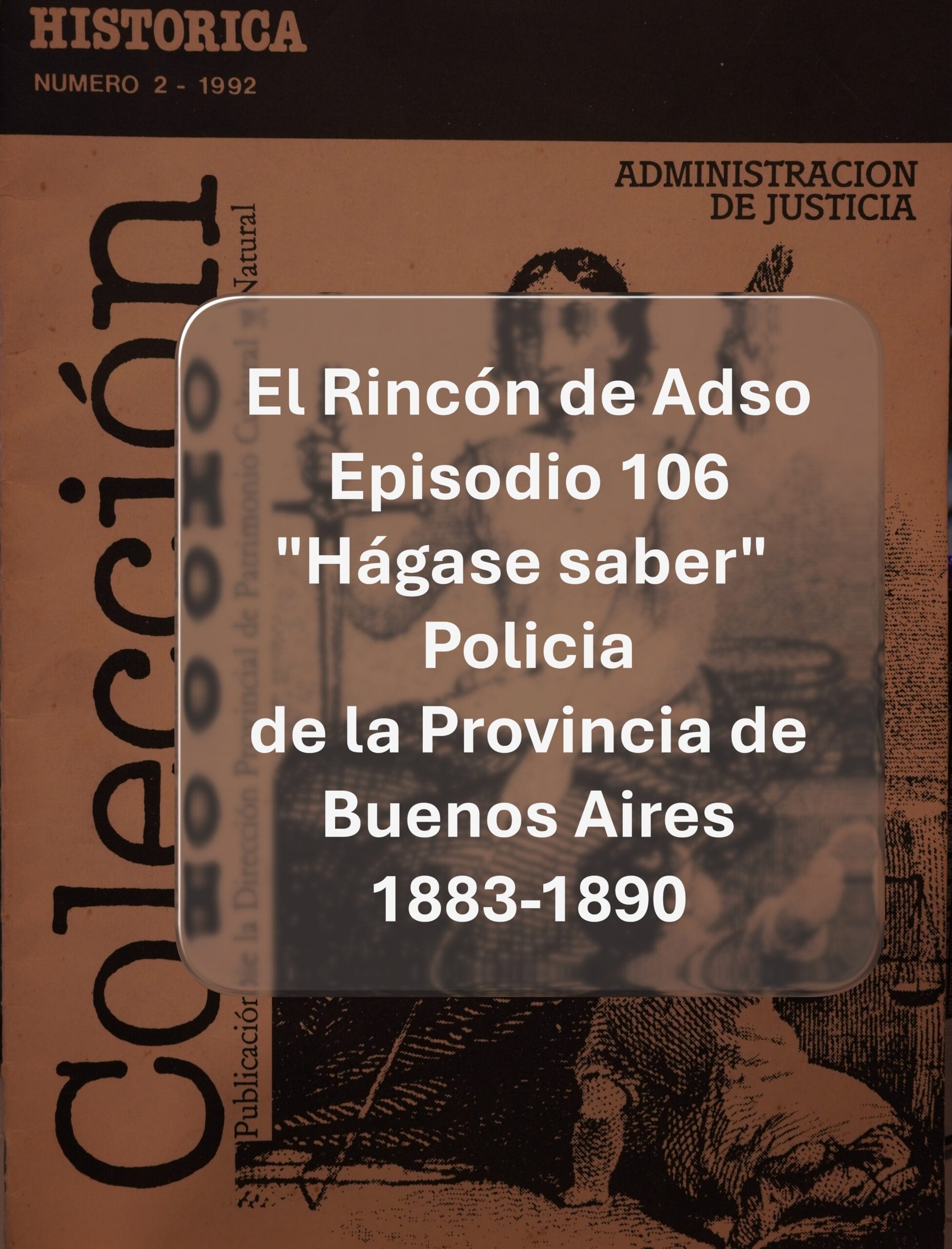 Policía de la provincia de Buenos Aires (1883-1890). El Hágase Saber. El Rincón de Adso Ep.106