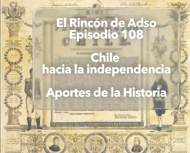 Chile su camino a la Independencia. Episodio 108. El Rincón de Adso.
