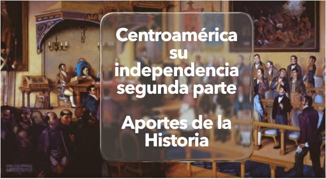 Centroamérica su independencia. Segunda Parte  | Diana Duart| Cap. 15| Independencias.