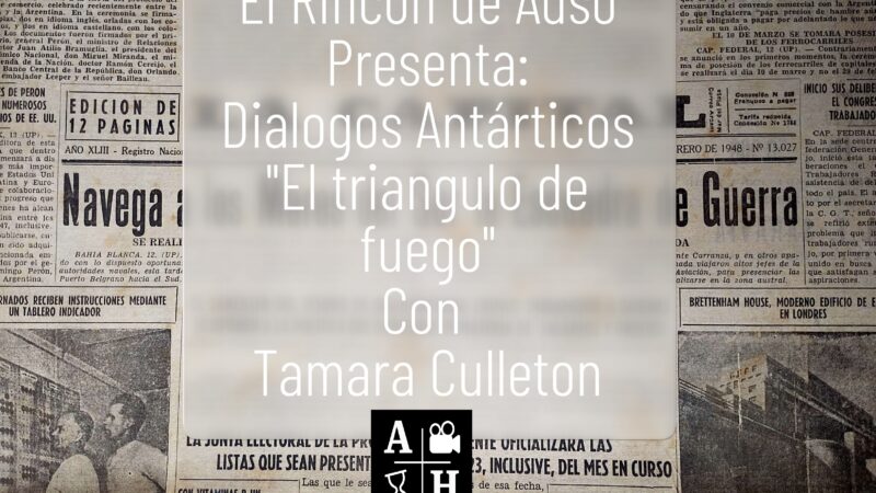 La Antàrtida en disputa: El Triangulo de Fuego.  por Tamara Culleton. El Rincon de Adso. Ep.113