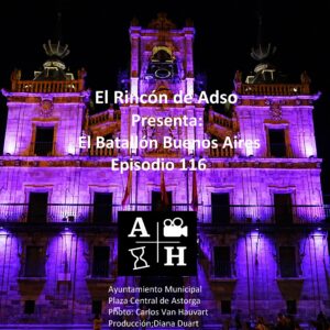 El Batallón Buenos Aires (primera parte). El Rincón de Adso. Episodio 117.