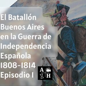 El Batallón Buenos Aires en la guerra de independencia española 1808-1810.