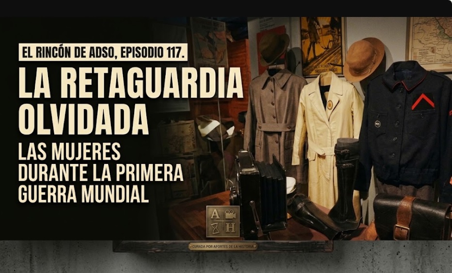 El rol de las mujeres durante la Primer Guerra Mundial. El Rincón de Adso. Episodio 117