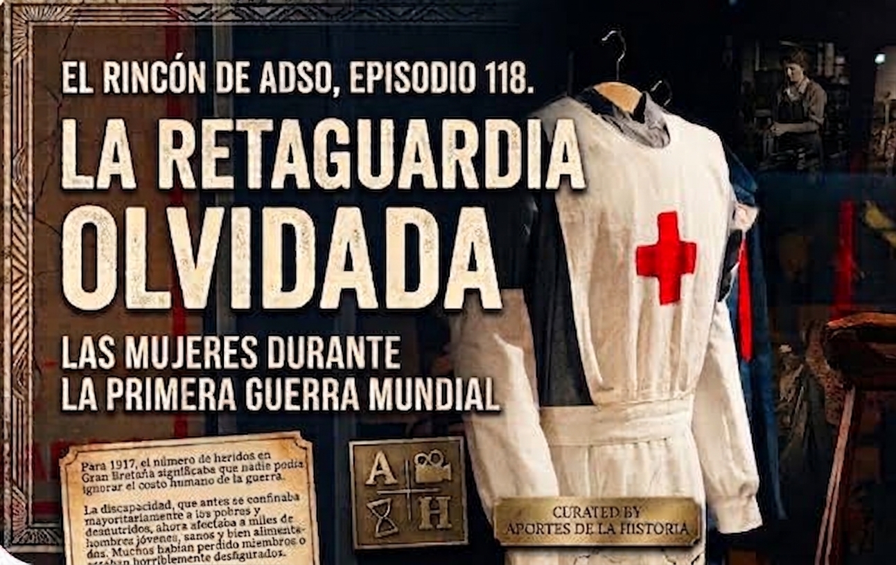 Las enfermeras en la WWI. Resistencia y sacrificio. El Rincón de Adso. Episodio 118